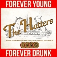 The Hatters - Forever Young, Forever Drunk